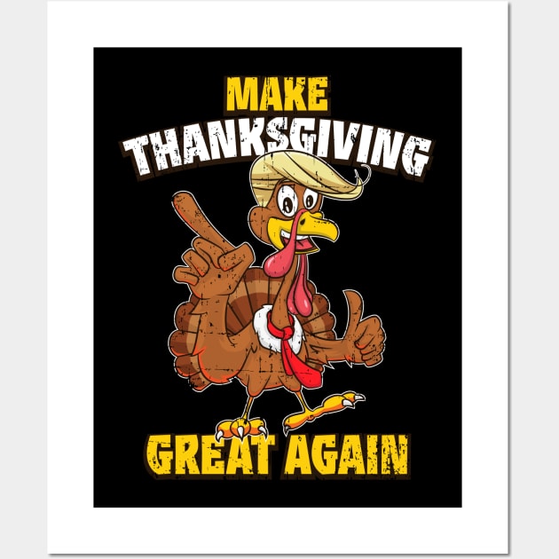 Distressed Make Thanksgiving Great Again Funny Trump Turkey Wall Art by teeleoshirts